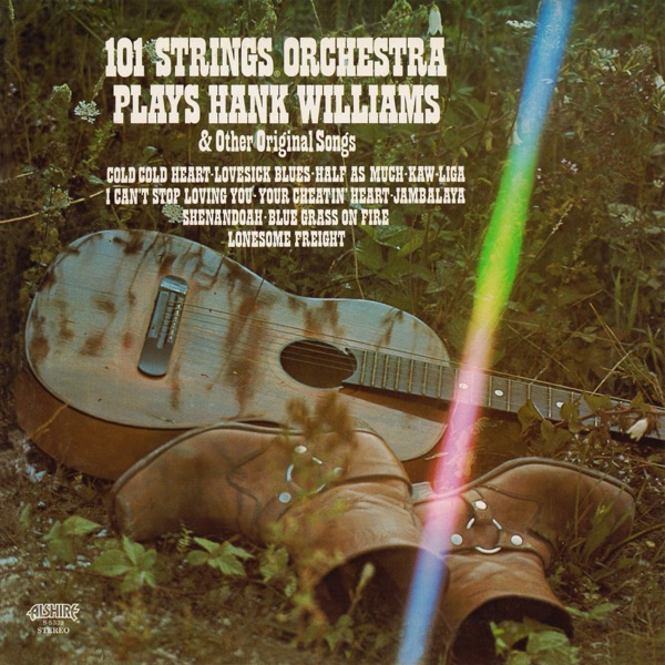 101 Strings Orchestra Plays Hank Williams & Other Original Songs (2014-2021 Remaster from the Origin album cover
