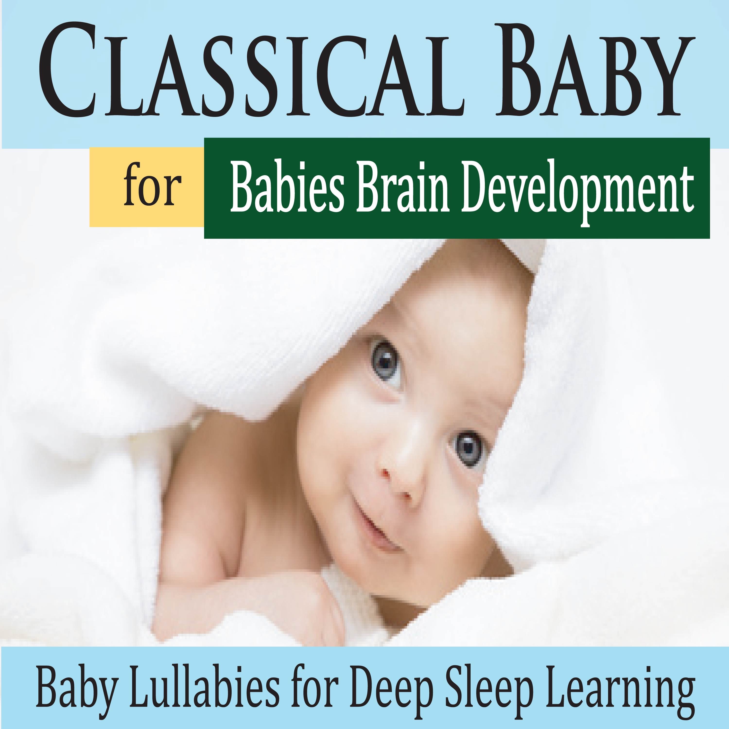 Classical Baby for Babies Brain Development (Baby Lullabies for Deep Sleep Learning) album cover