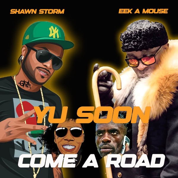 Yu Soon Come A Road (feat. Shawn Storm) - Single album cover
