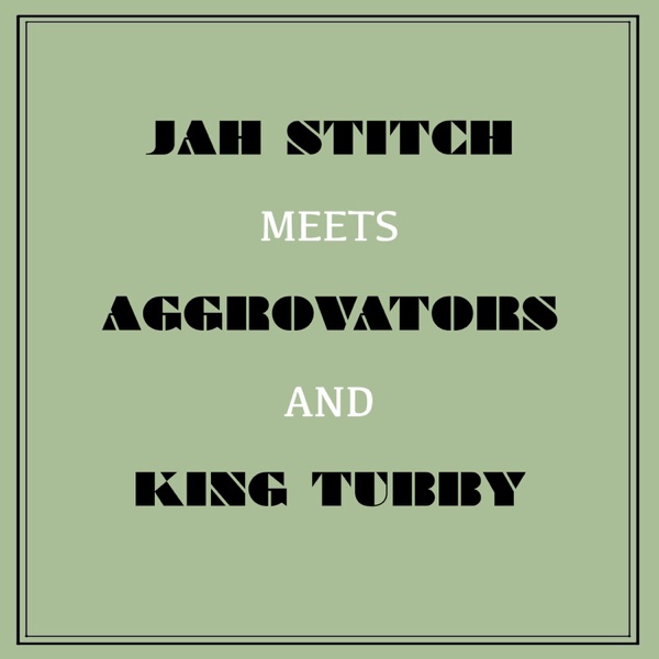 Jah Stitch Meets Aggrovators & King Tubby album cover