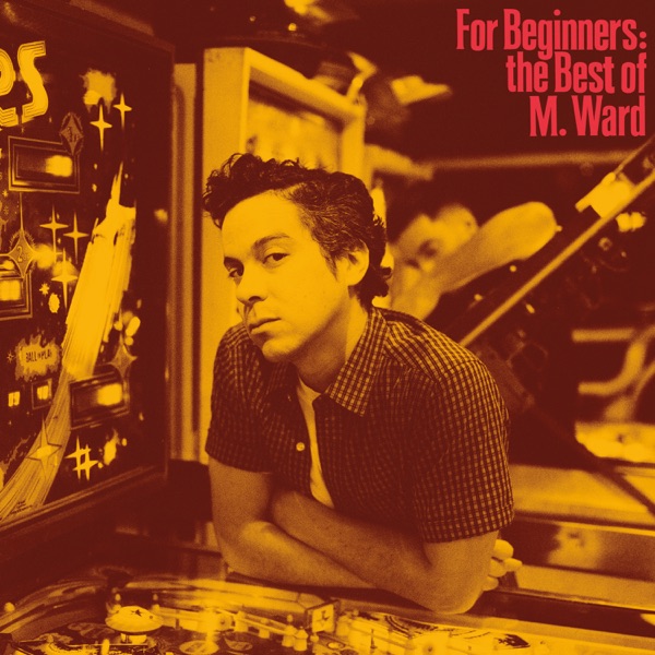 For Beginners: The Best of M. Ward album cover
