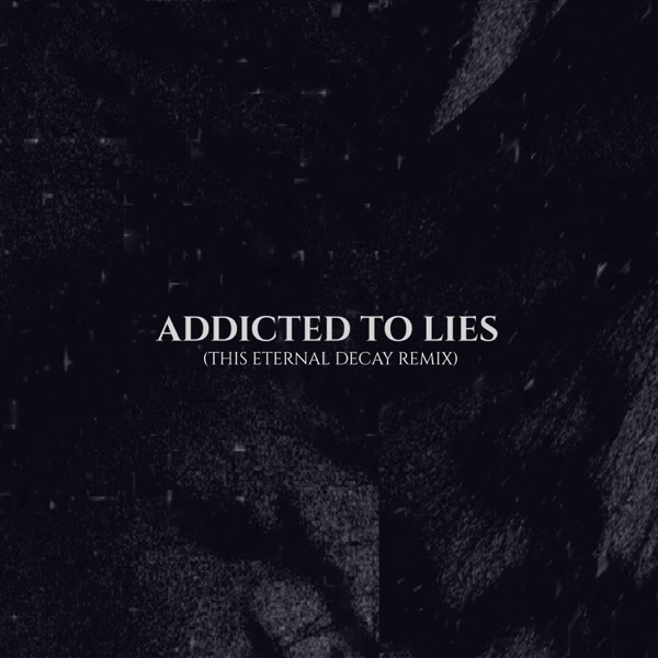 Addicted To Lies (This Eternal Decay Remix) - Single album cover
