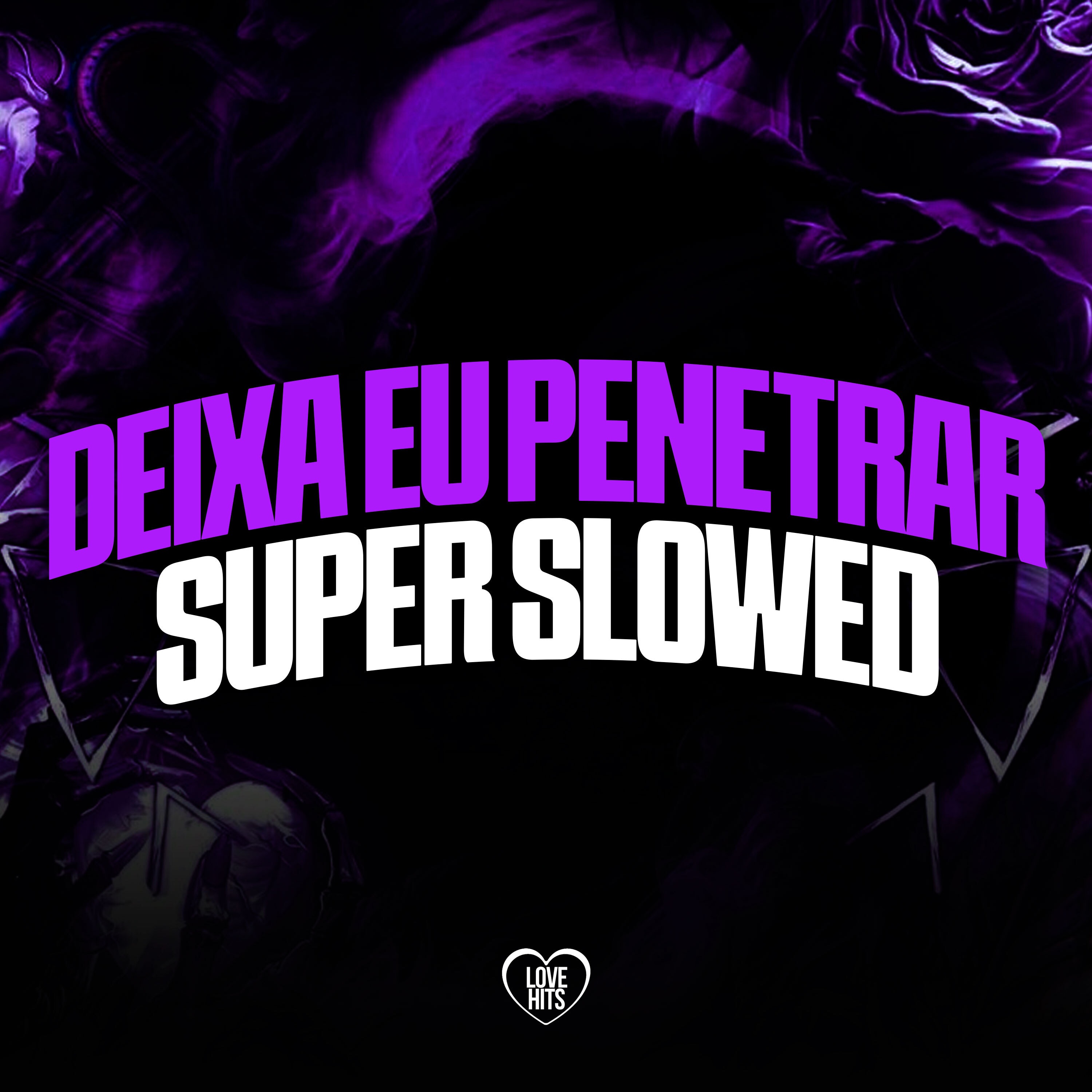 Deixa Eu Penetrar - Super Slowed - Single album cover