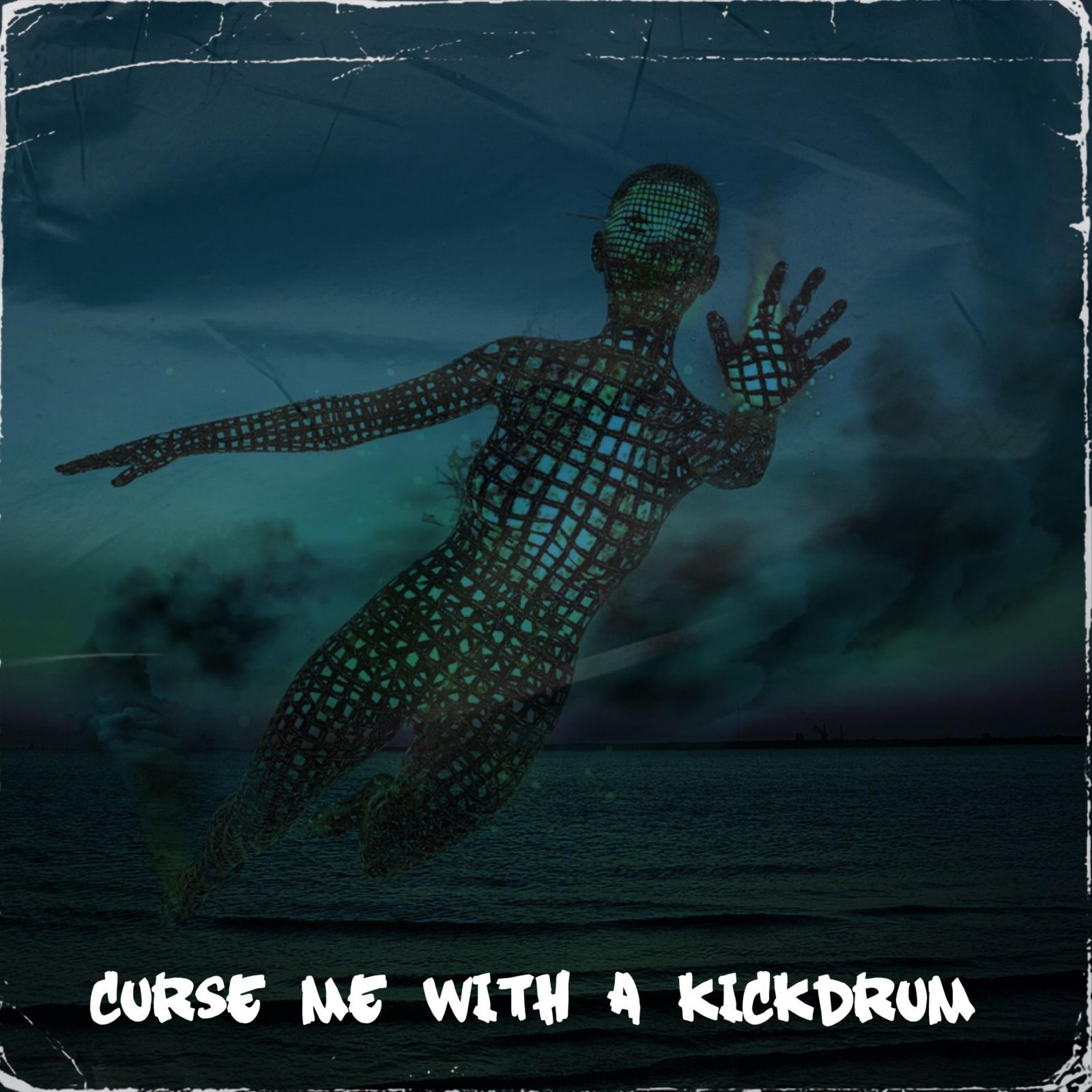 Curse Me With A Kickdrum - Single album cover