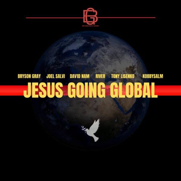 JESUS GOING GLOBAL (feat. River, KobbySalm, Joel Salvi, Tony Lisenko & Dav1d Nam) - Single album cover