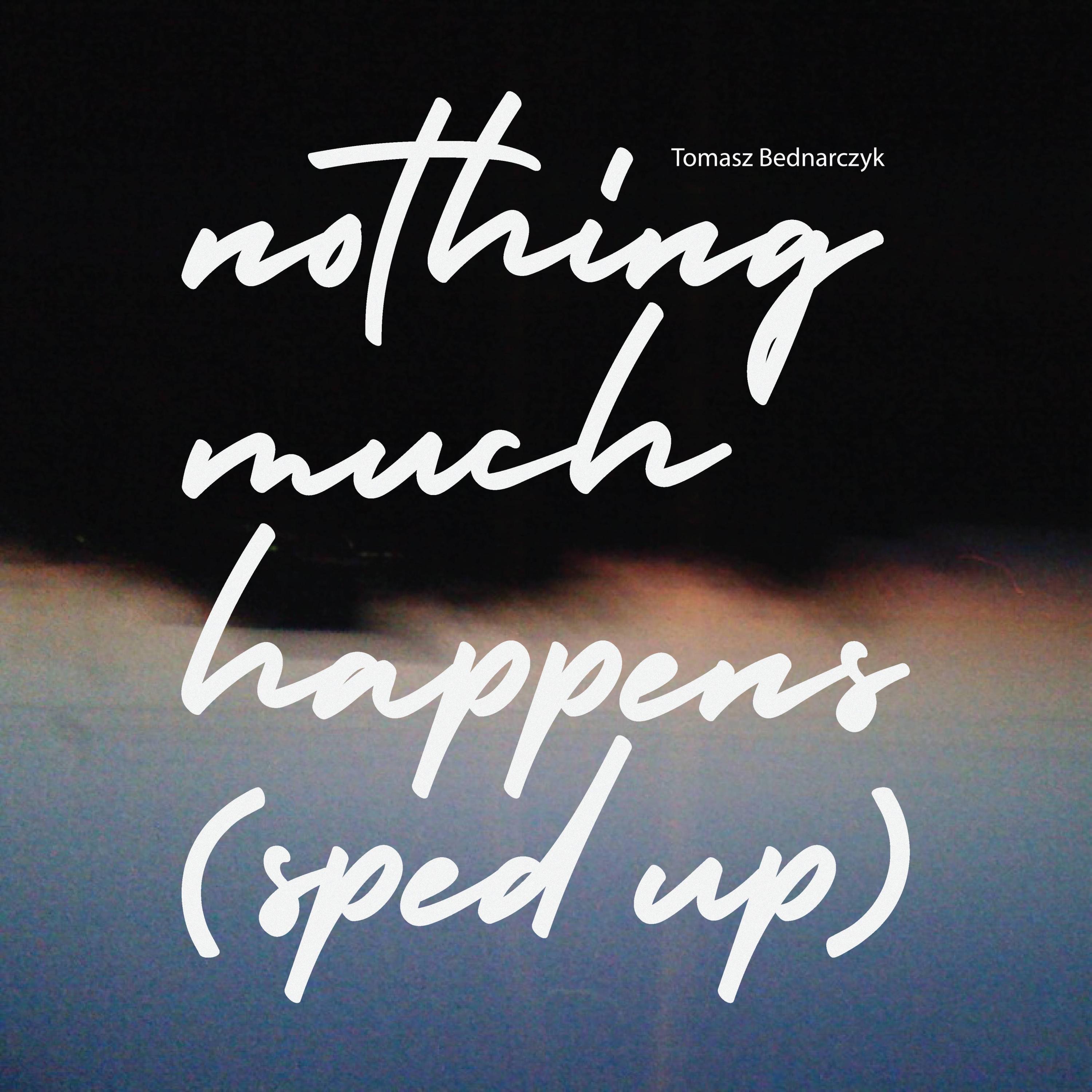 Nothing Much Happens (Sped Up) album cover