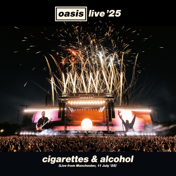 Cigarettes & Alcohol (Live from Manchester, 11 July '25) - Single album cover