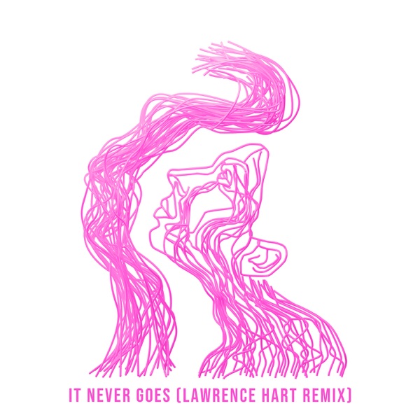 It Never Goes (Lawrence Hart Remix) - Single album cover