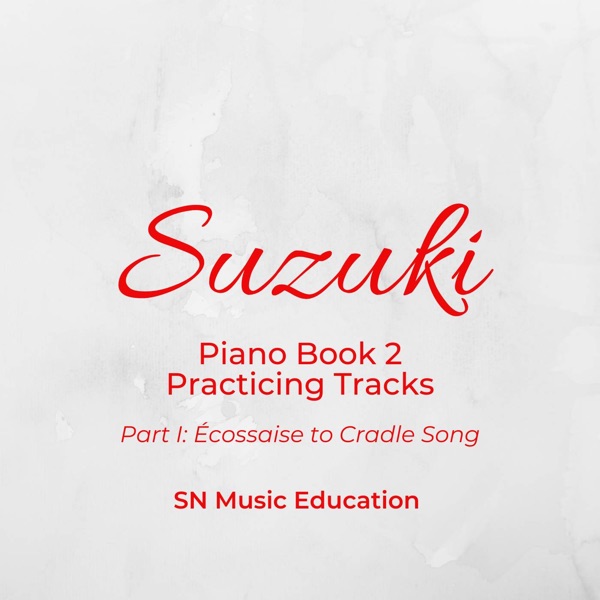 Suzuki Piano Book 2 Practicing Tracks Part I: Écossaise to Cradle Song album cover