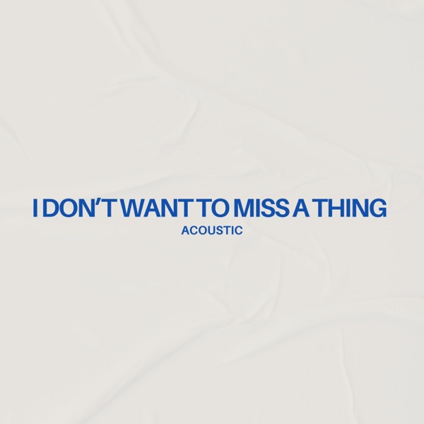 I Don't Want To Miss A Thing (Acoustic) - Single album cover