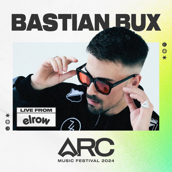 Bastian Bux at ARC Music Festival, 2024 (DJ Mix) album cover