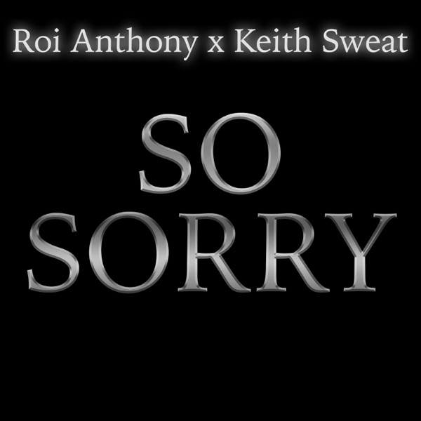 SO SORRY (feat. ROI CHIP ANTHONY & KEITH SWEAT) - Single album cover
