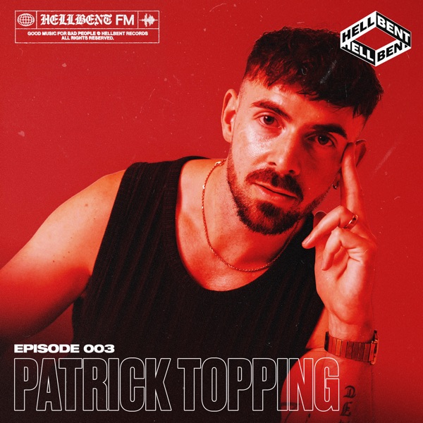 Hellbent FM, Ep. 003: Patrick Topping (DJ Mix) album cover