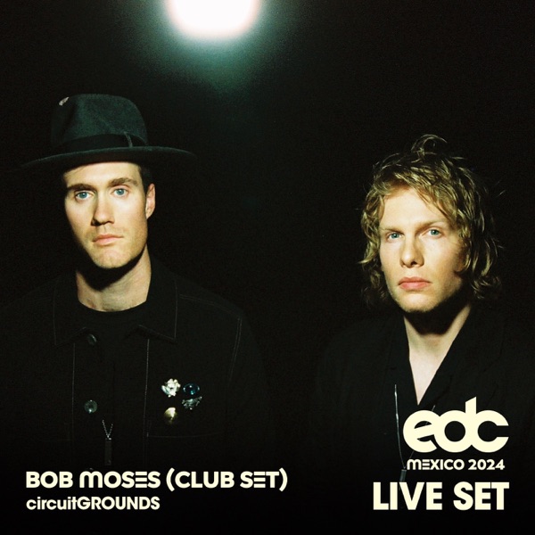 Bob Moses (Club Set) at EDC Mexico, 2024: Circuit Grounds [DJ Mix] album cover