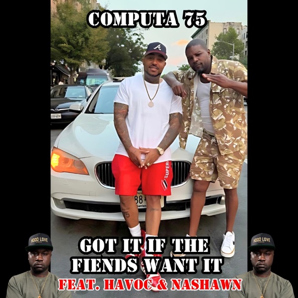 Got It If The Fiends Want It (feat. Havoc & Nashawn) - Single album cover