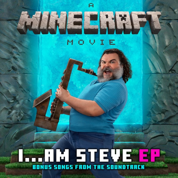 I...Am Steve (Bonus Songs from "A Minecraft Movie" Soundtrack) - EP album cover