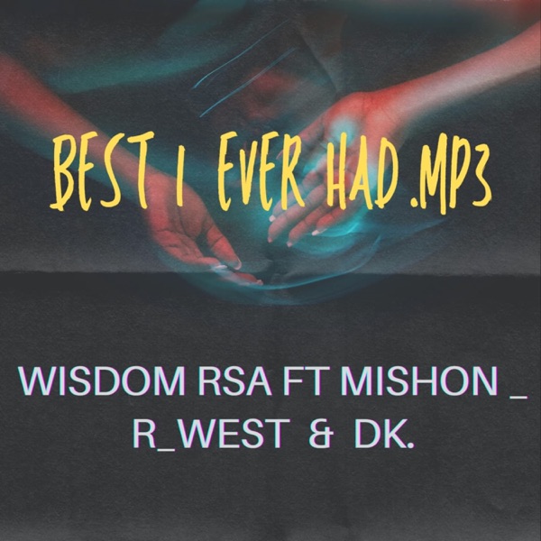 Best i ever had (feat. Mishon, R west & Dk) - Single album cover