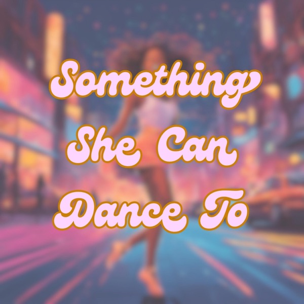 Something She Can Dance To (feat. Hands Up Entertainment) - Single album cover