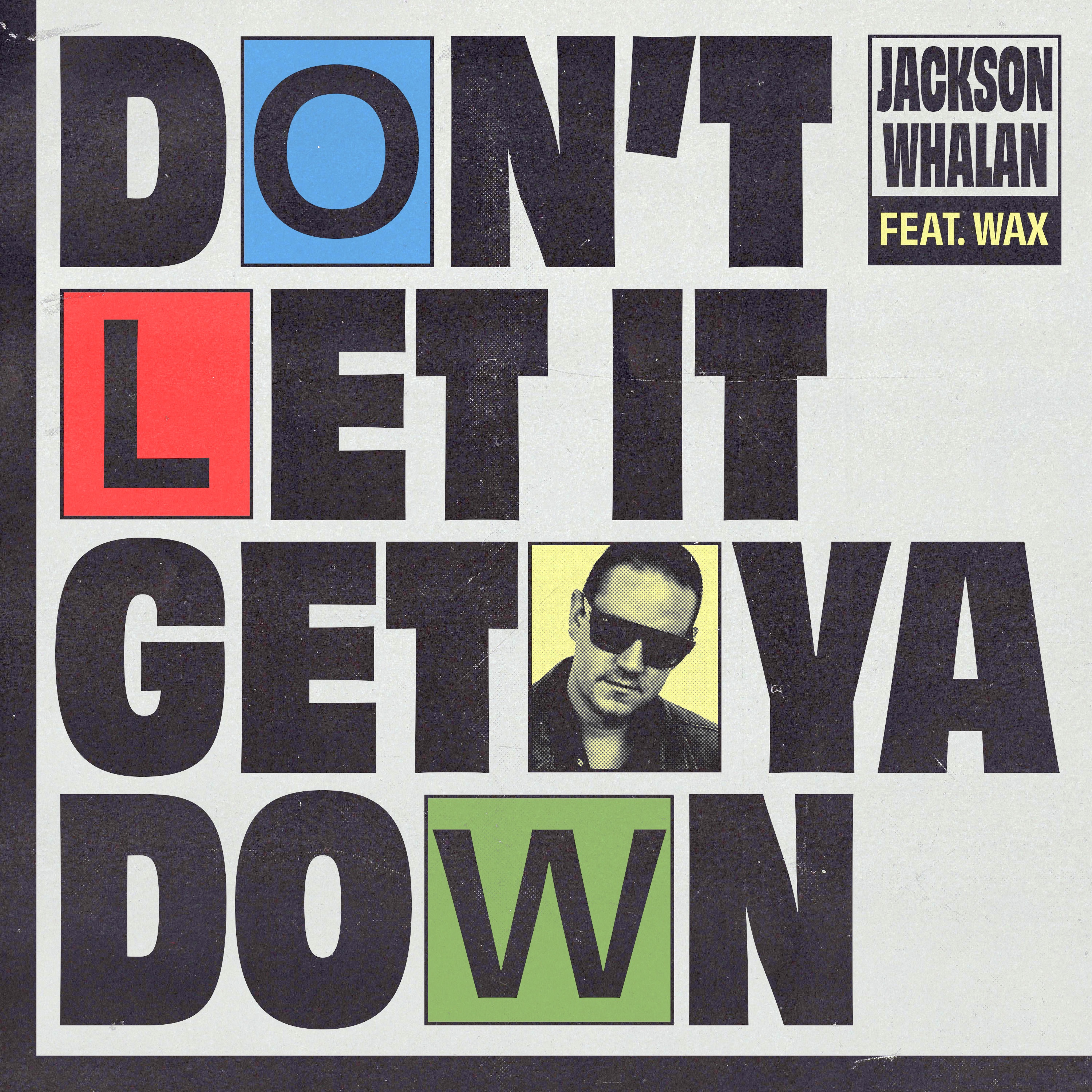 Don't Let It Get Ya Down (feat. Wax) - Single album cover