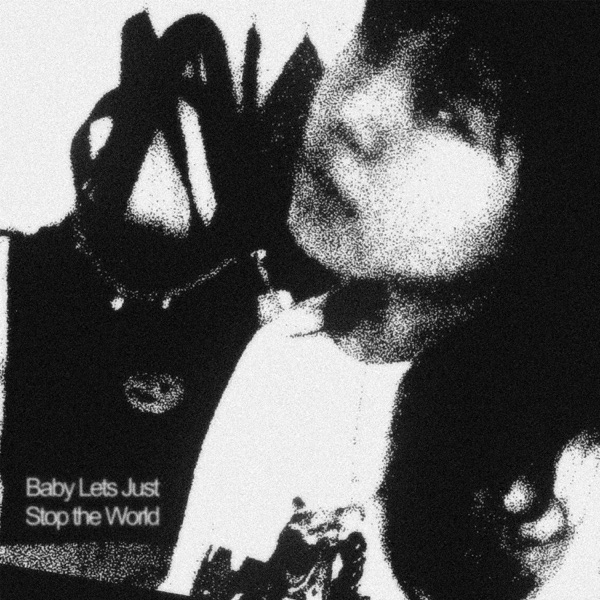 Baby Let's Just Stop the World - Single album cover