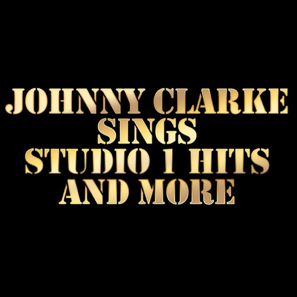Johnny Clarke Sings Studio 1 Hits and More album cover