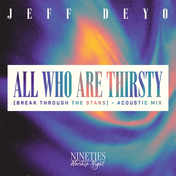 All Who Are Thirsty (Break Through the Stars) [Acoustic] - Single album cover