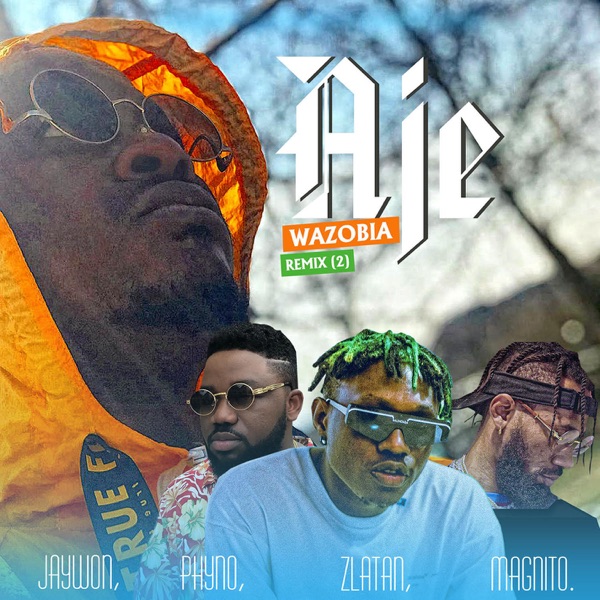 Aje WaZoBia (feat. Phyno, Zlatan and Magnito) [Remix, Pt. 2] - Single album cover