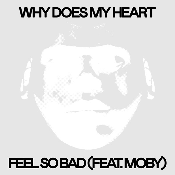 Why Does My Heart Feel So Bad? (feat. Moby) - Single album cover