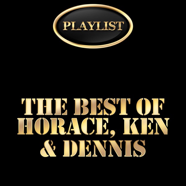 The Best of Horace, Ken & Dennis Playlist album cover