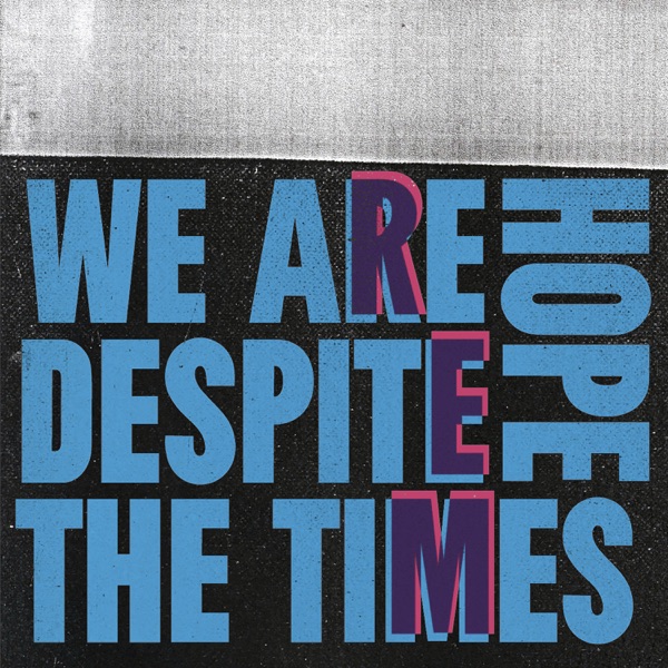We Are Hope Despite The Times album cover