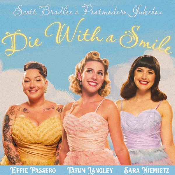 Die with a Smile (feat. Sara Niemietz, Tatum Langley & Effie Passero) - Single album cover