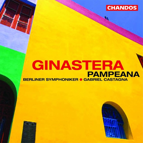 Ginastera: Obertura para el Fausto criollo, Pampeana, Dances from Estancia & Glosses sobre temes de  album cover
