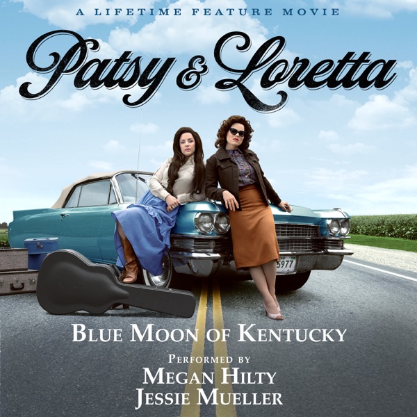 Blue Moon of Kentucky (From the Lifetime Feature Movie "Patsy & Loretta") - Single album cover