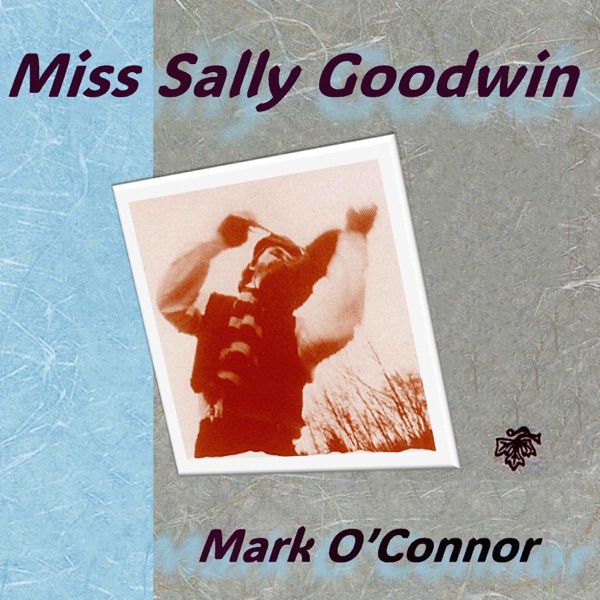 Miss Sally Goodwin (2024 Remaster) [feat. Jerry Douglas, Russ Barenberg & Kathy Chiavola] - Single album cover