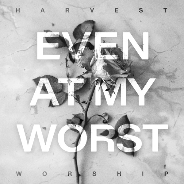 Even At My Worst (You Love Me) [feat. Vanessa Marquez] - Single album cover