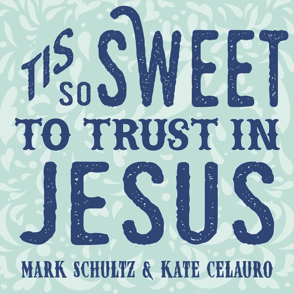 Tis so Sweet to Trust in Jesus (feat. Kate Celauro) - Single album cover