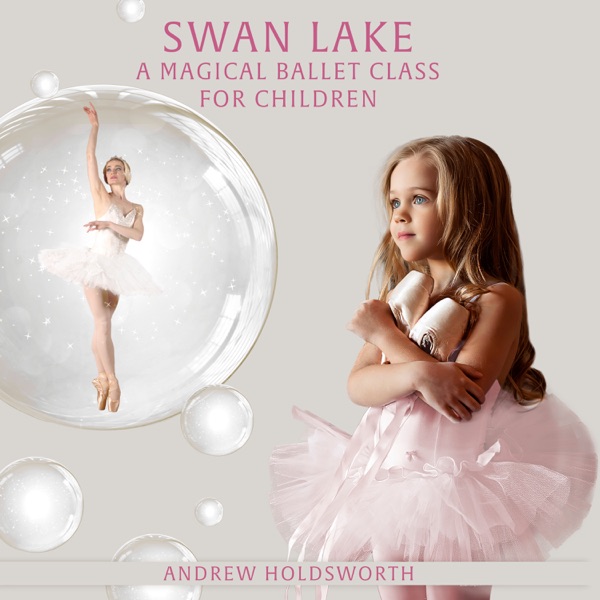 Swan Lake – A Magical Ballet Class for Children album cover