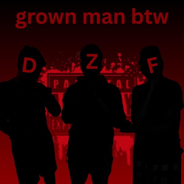grown man btw (feat. Drew & Zzz) - Single album cover