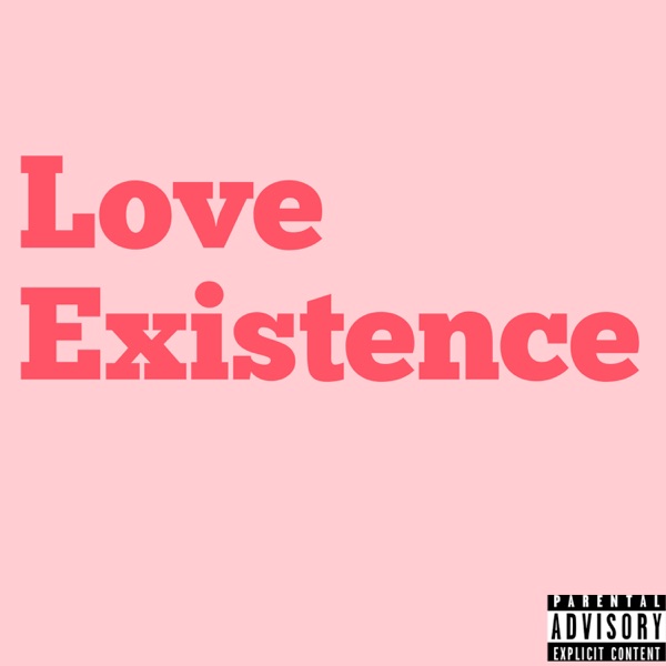 Love Existence (feat. Jada Kingdom) - Single album cover