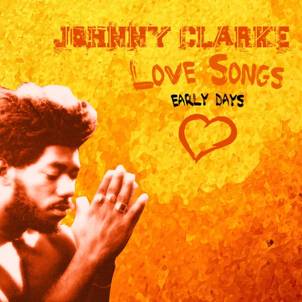 Johnny Clarke Sings Love Songs: Early Days album cover
