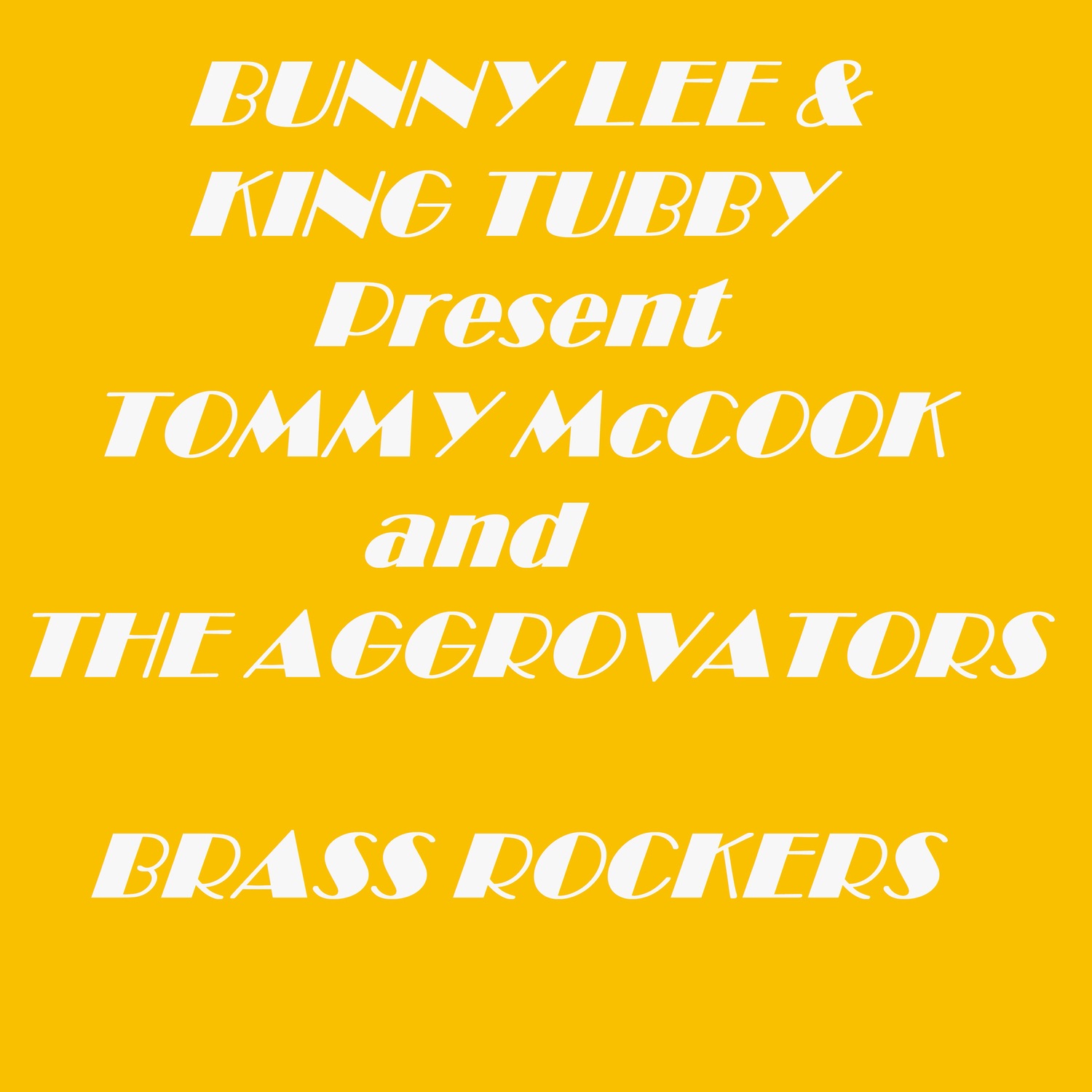Bunny Lee & King Tubby Present Tommy Mccook and the Aggrovators Brass Rockers album cover