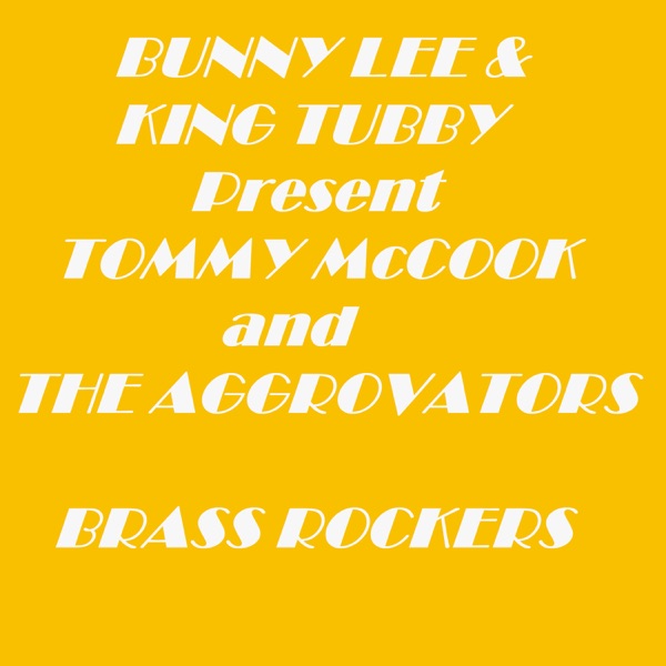 Bunny Lee & King Tubby Present Tommy Mccook and the Aggrovators Brass Rockers album cover