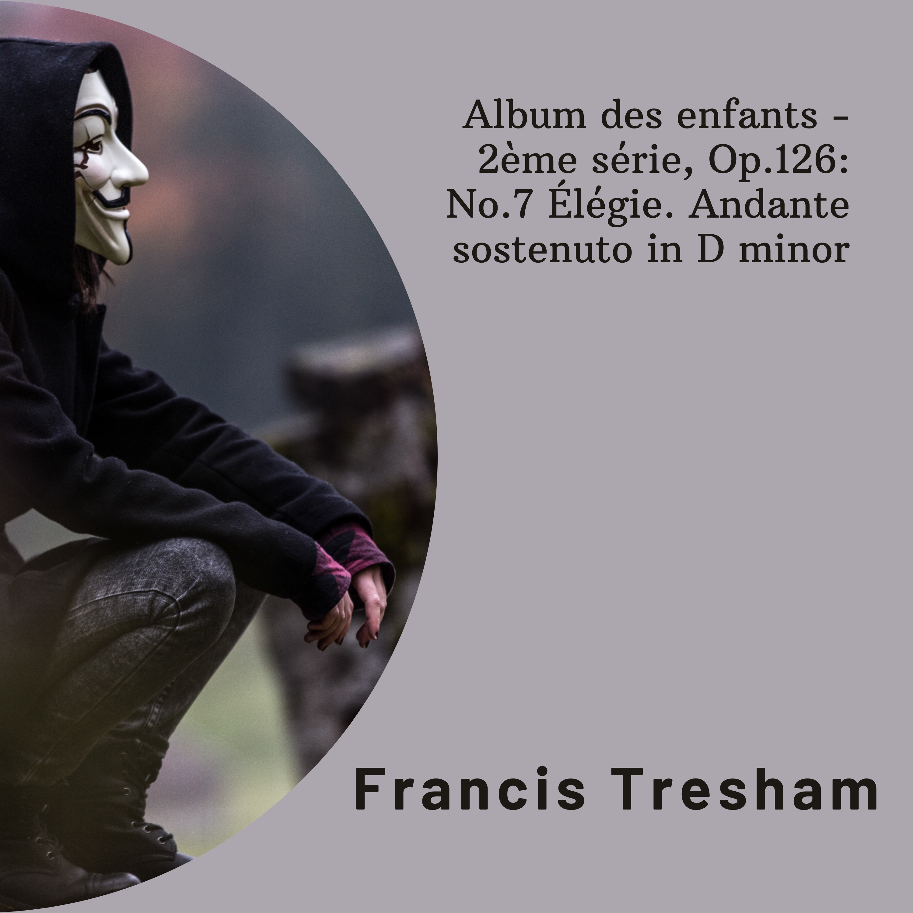 Album des enfants - 2ème série, Op.126: No.7 Élégie. Andante sostenuto in D minor - Single album cover