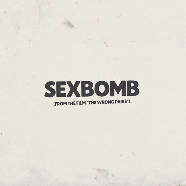 Sexbomb (from the Film “The Wrong Paris”) - Single album cover