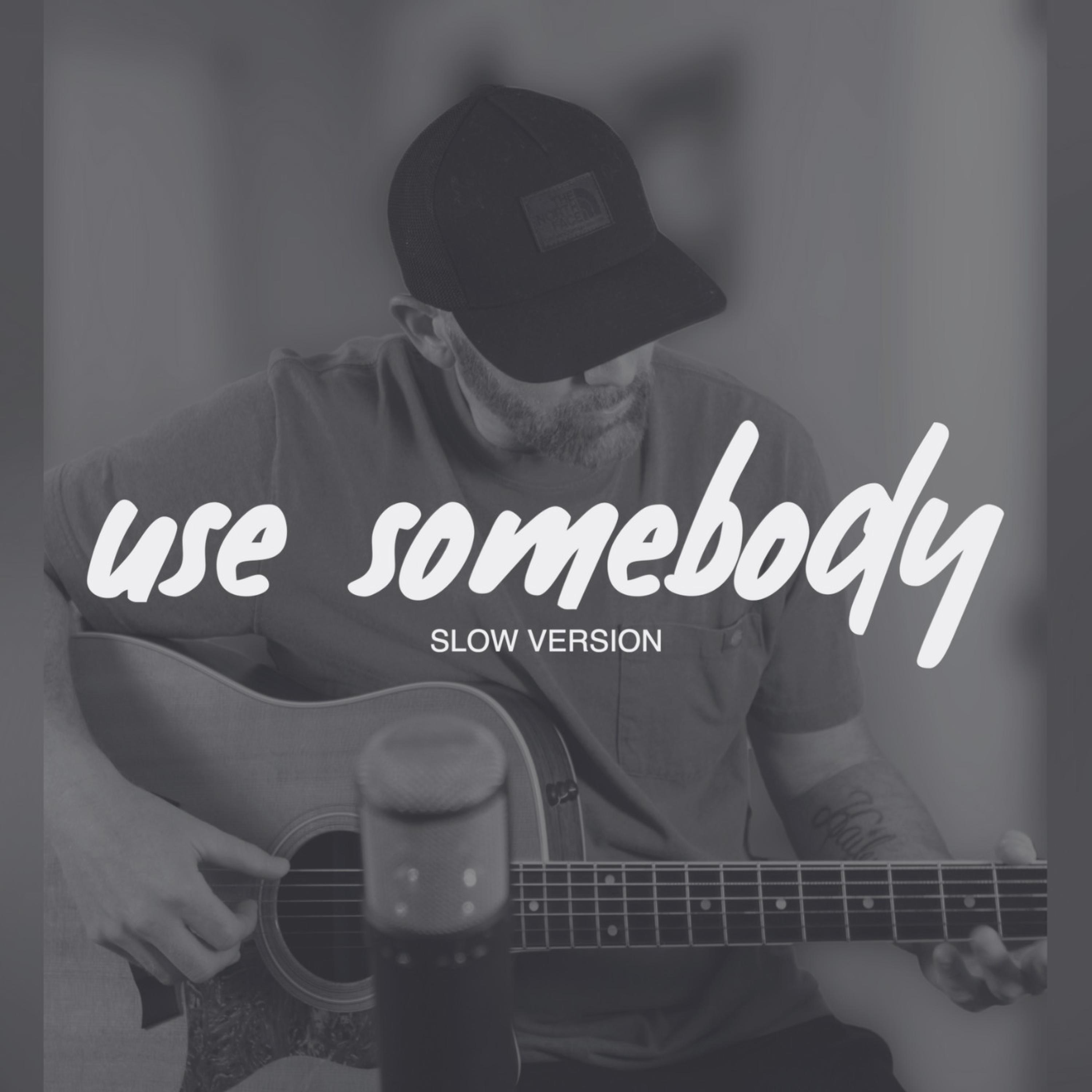 Use Somebody (Slow Version) - Single album cover
