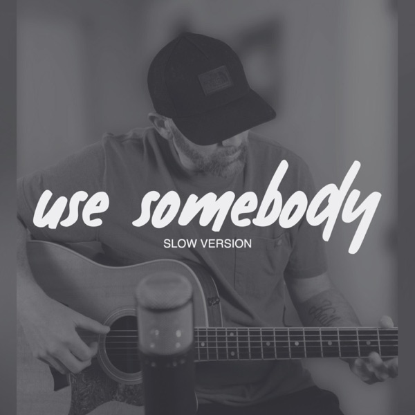 Use Somebody (Slow Version) - Single album cover