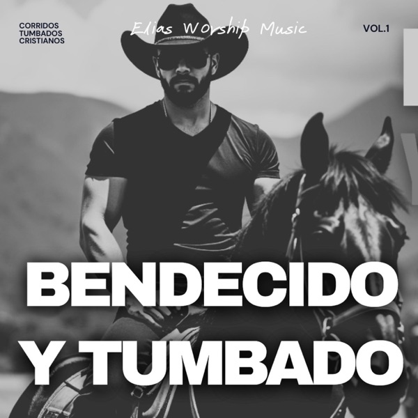 Bendecido y tumbado (Elias worship Corridos tumbados Vol. 1) album cover
