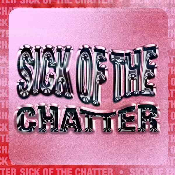 Sick Of The Chatter - Single album cover