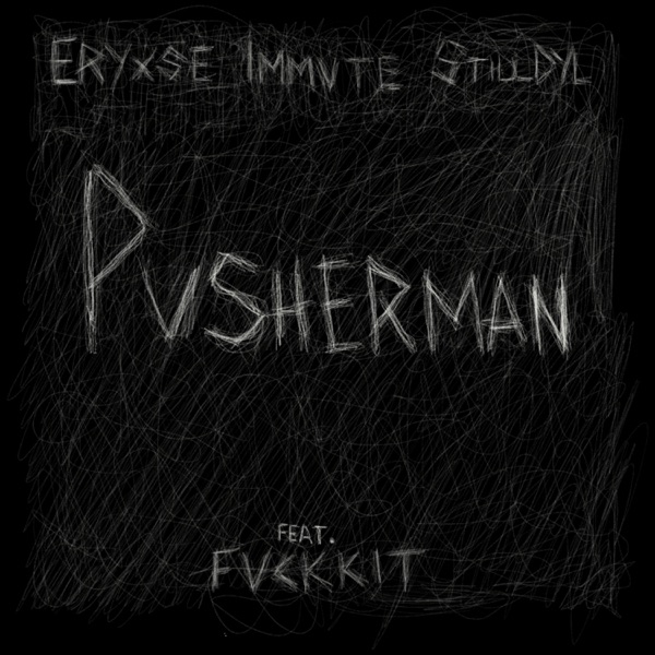 PUSHERMAN (feat. Fukkit, Cyfal & Eryxse) - Single album cover