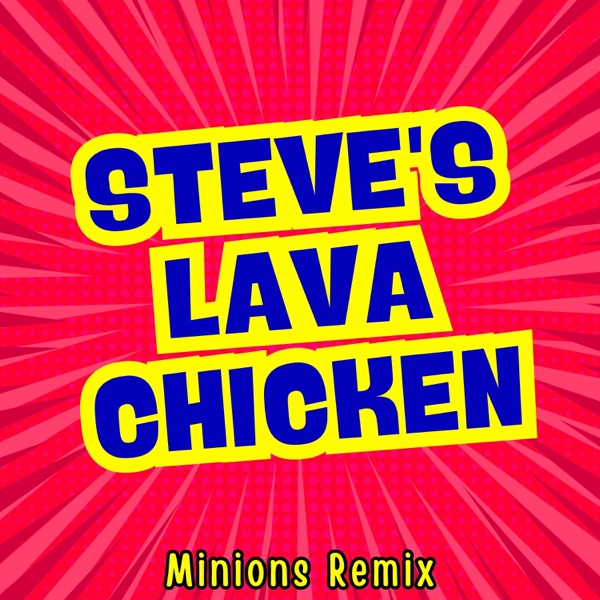 Steve's Lava Chicken (Minions Remix) - Single album cover